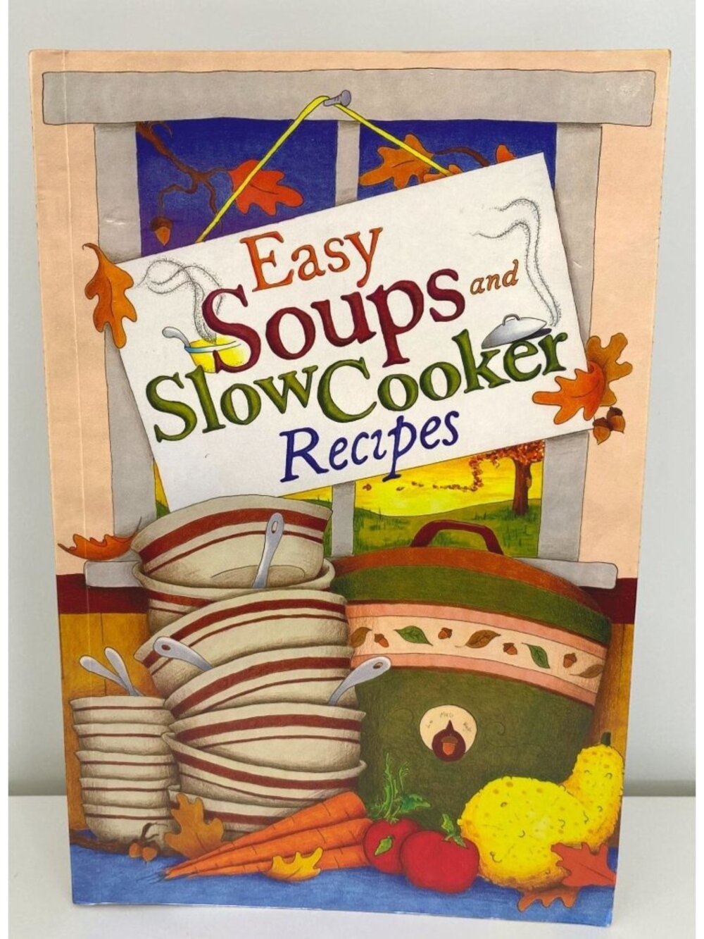 Easy Soups and Slow Cooker Recipes Cookbook Comfort Food Home Cooking 2012